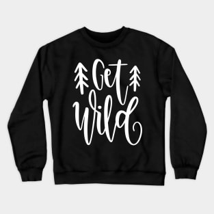 Get Wild Crewneck Sweatshirt